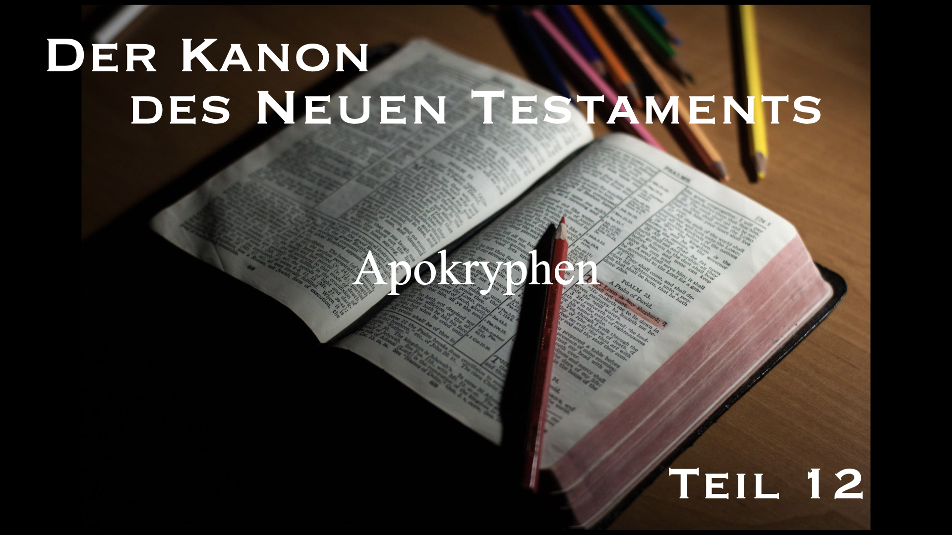 Der Kanon des Neuen Testaments – Teil 12: Apokryphen