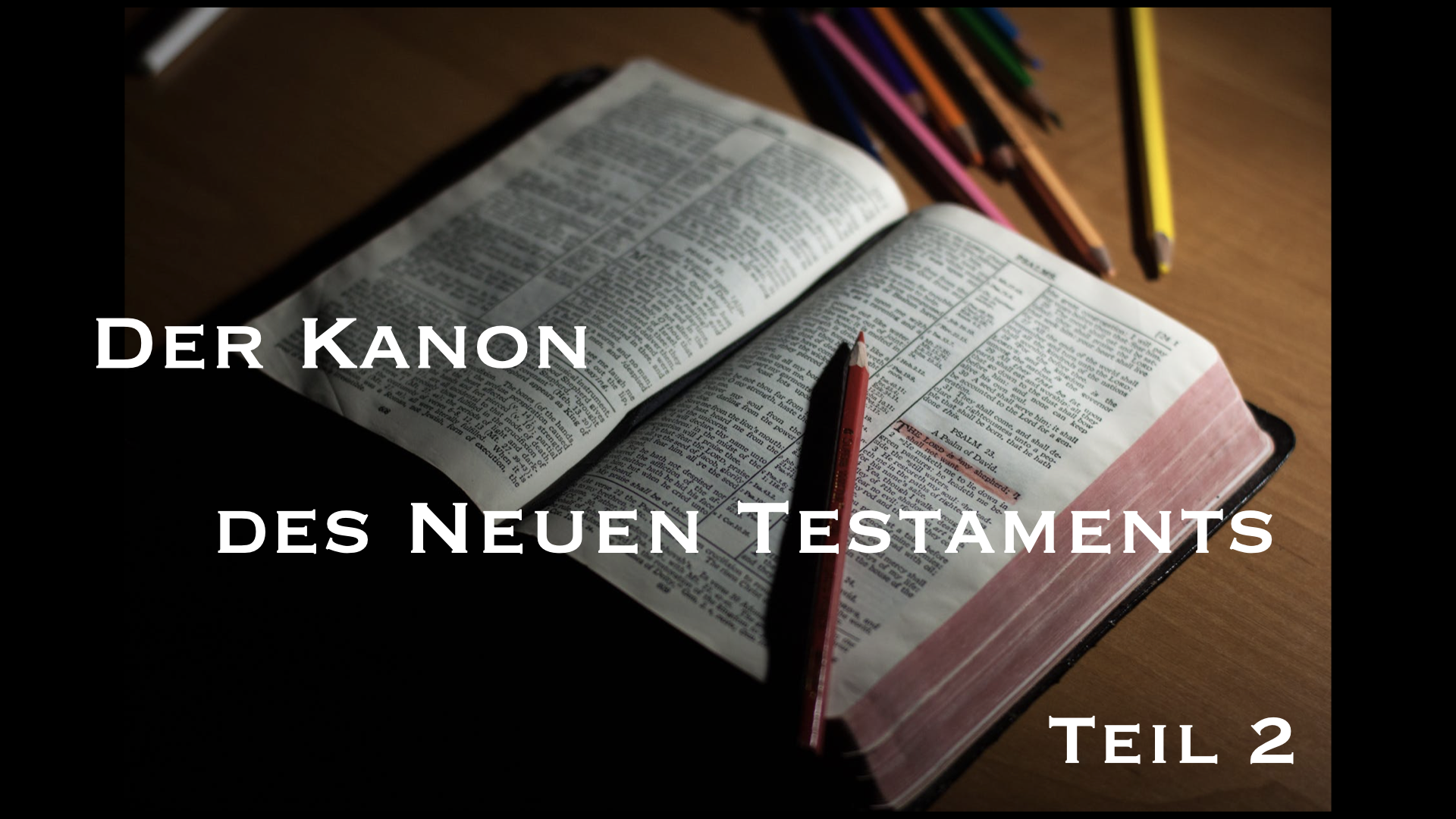 Der Kanon des Neuen Testaments – Teil 2: Was sagt ‚die Bibel‘ über sich selbst?