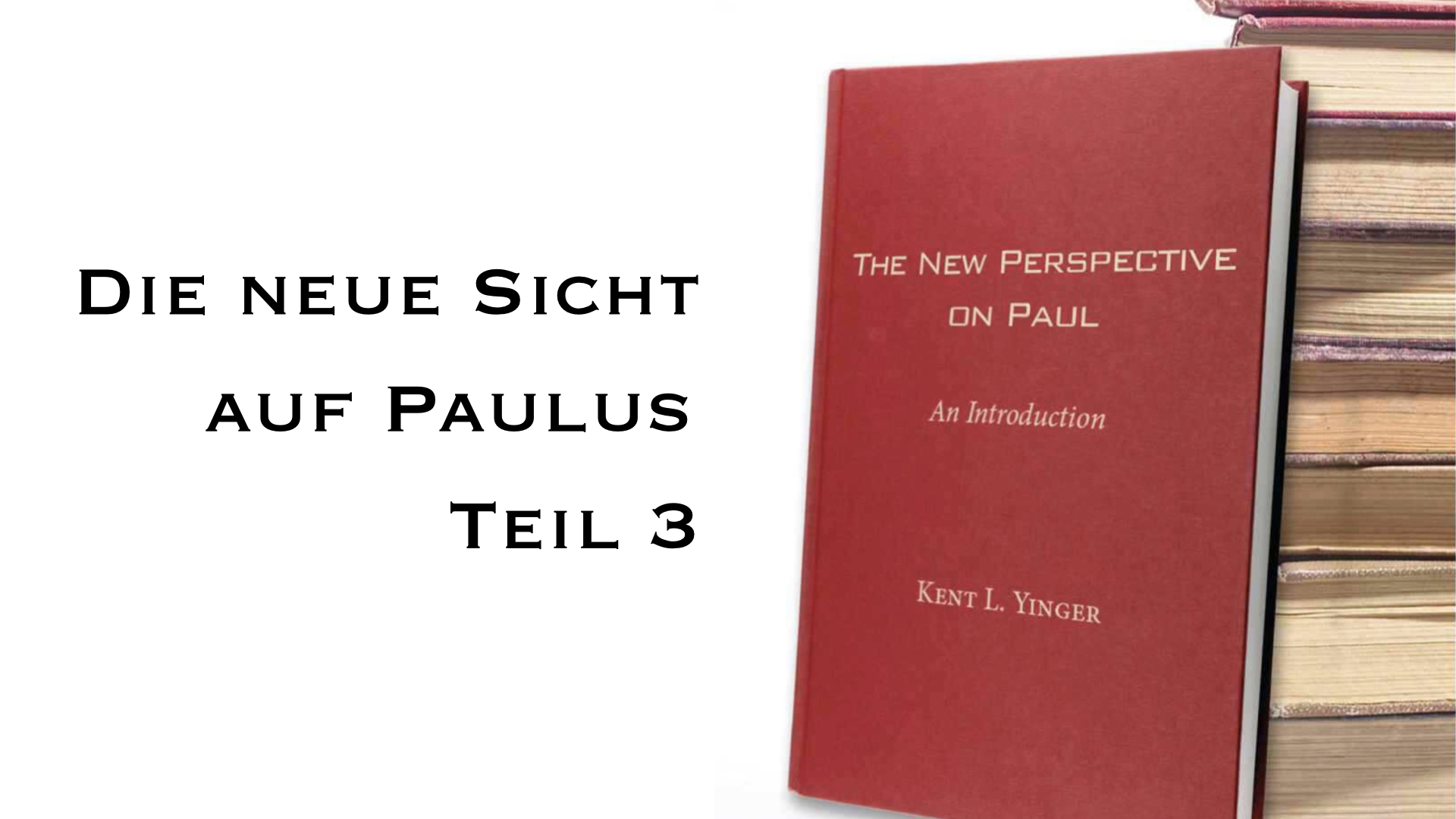 Die neue Sicht auf Paulus – Teil 3