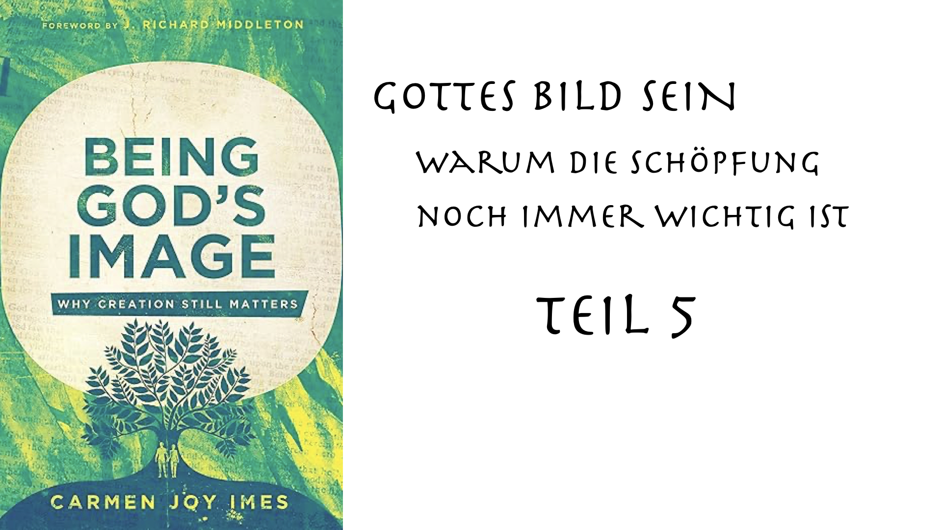 Gottes Bild sein – Teil 5