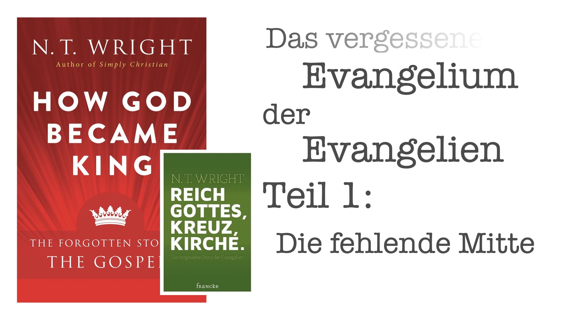 Das vergessene Evangelium der Evangelien – Teil 1: Die fehlende Mitte