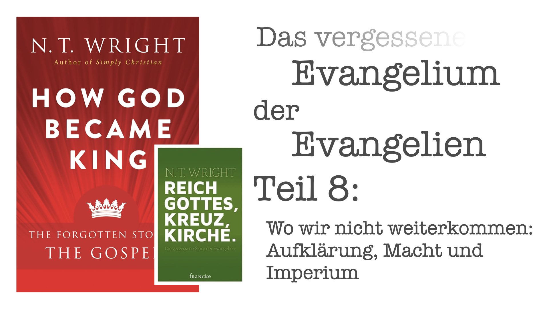 Das vergessene Evangelium der Evangelien – Teil 8: Wo wir nicht weiterkommen: Aufklärung, Macht und Imperium