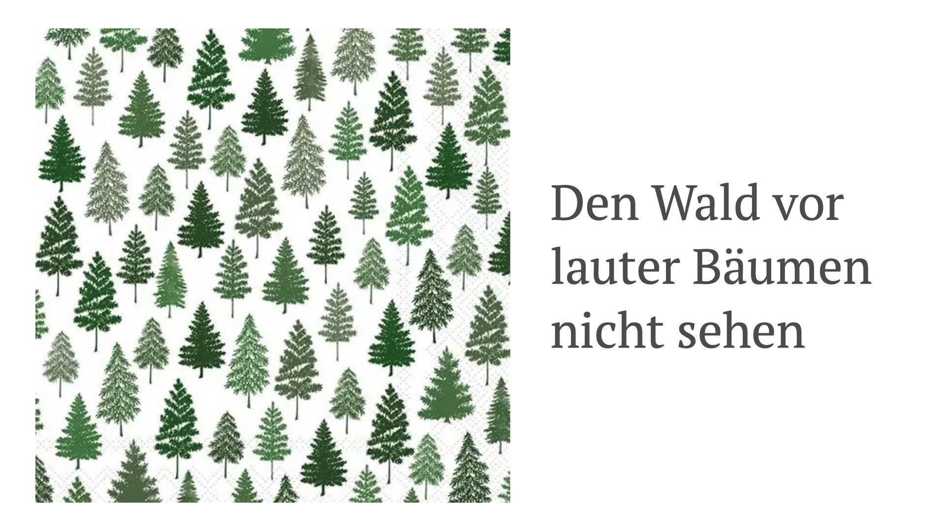 Den Wald vor lauter Bäumen nicht sehen