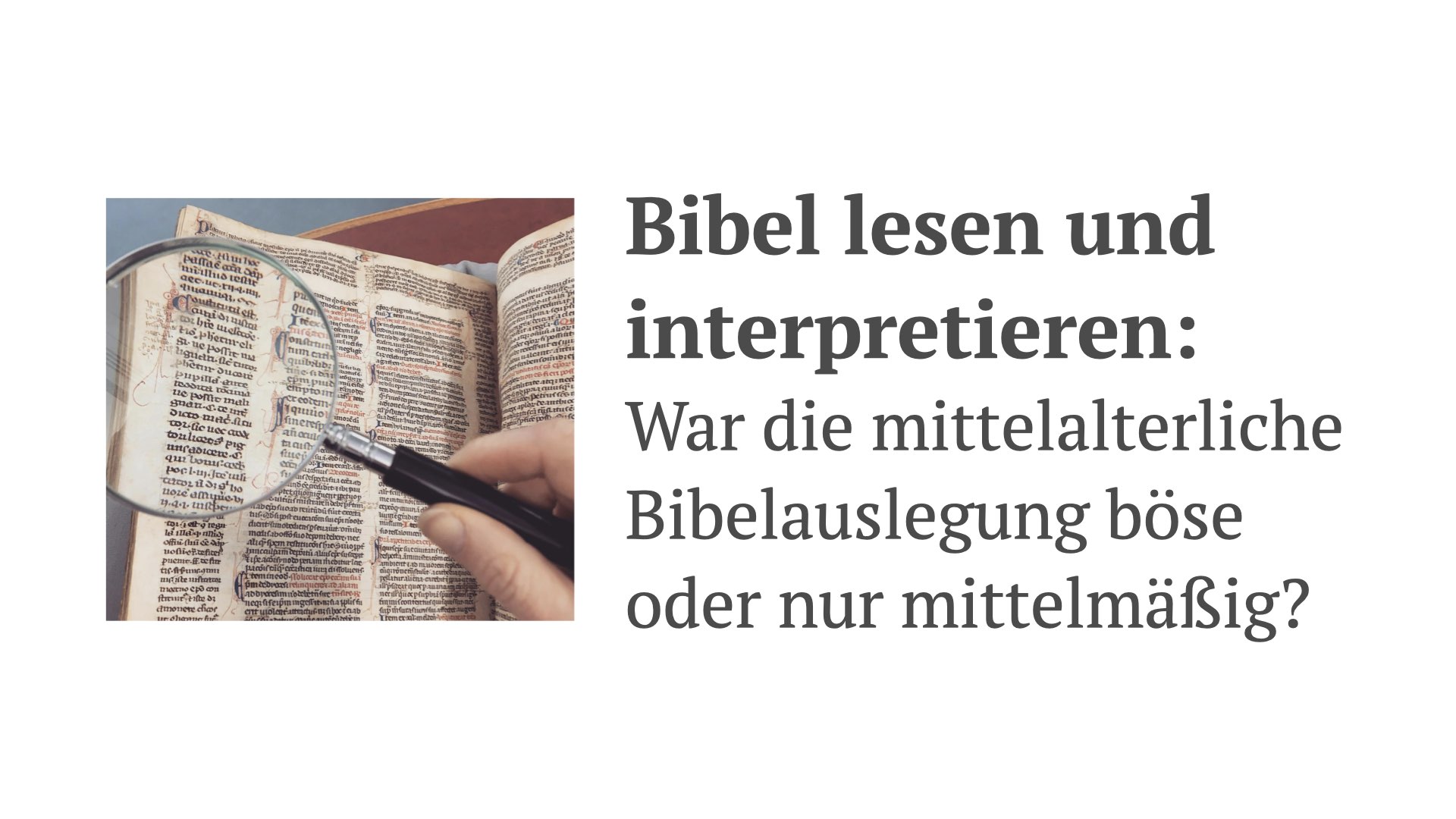 Bibel lesen und interpretieren: War die mittelalterliche Bibelauslegung schlecht oder nur mittelmäßig?