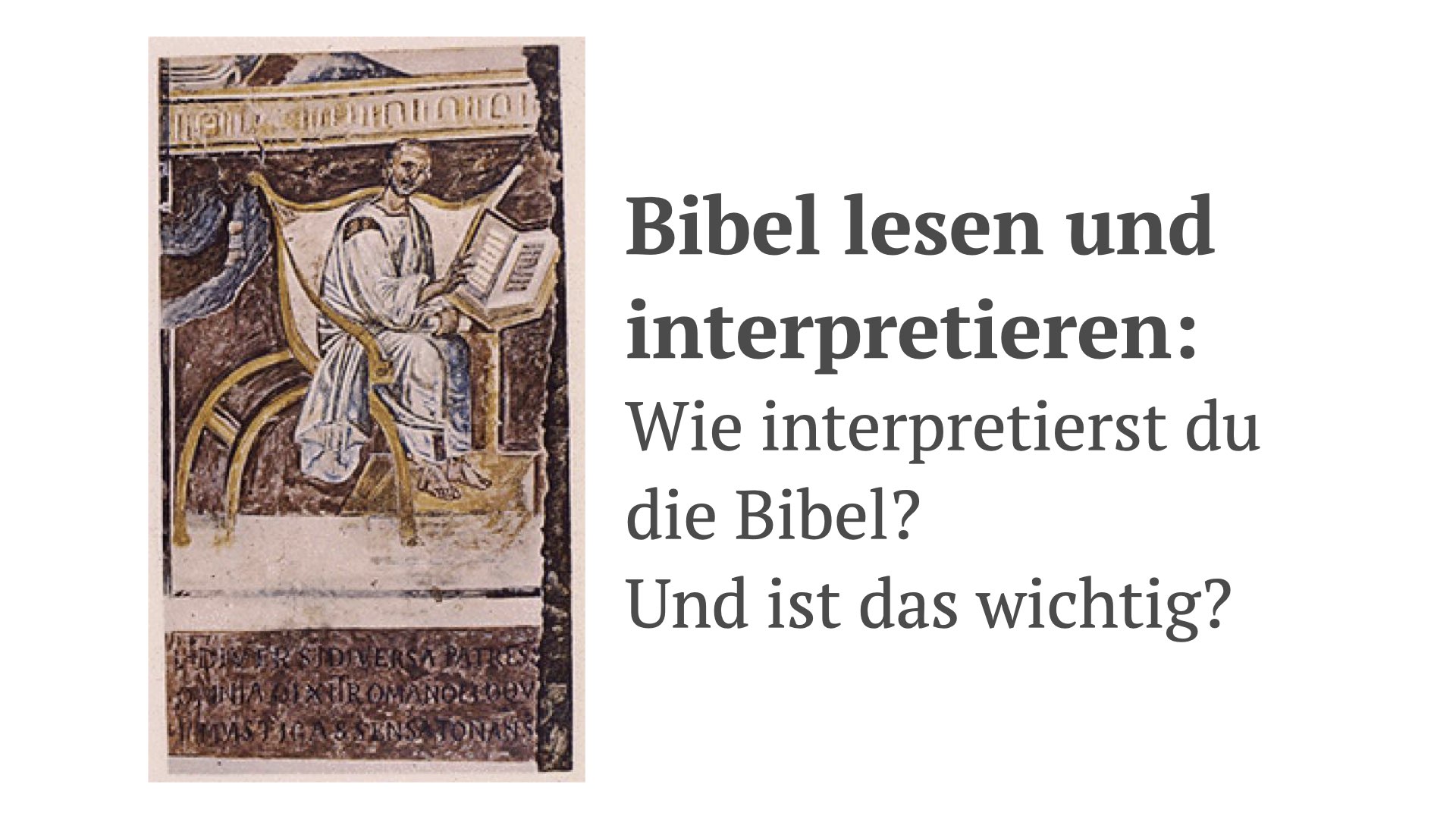 Bibel lesen und interpretieren: Wie interpretierst du die Bibel? Und ist das wichtig?